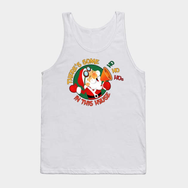 Theres some ho ho hos in this house Tank Top by MZeeDesigns